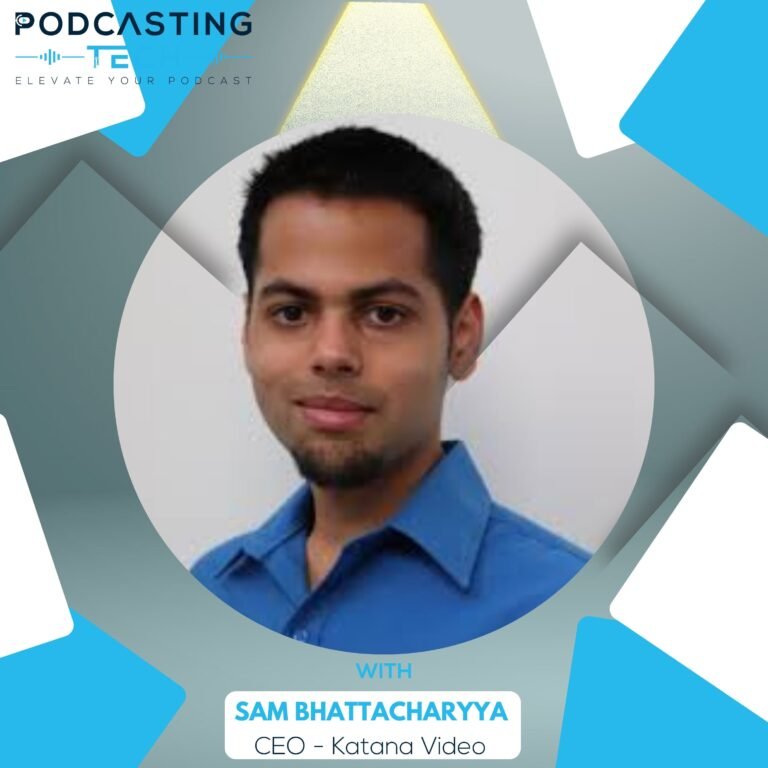 How Katana Video is Revolutionizing Podcast Editing: AI-Powered Solutions with Sam Bhattacharyya